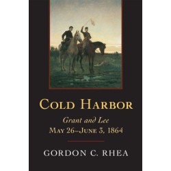 Cold Harbor: Grant and Lee, May 26-June 3, 1864