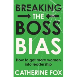 Breaking the Boss Bias: How to Get More Women Into Leadership Roles