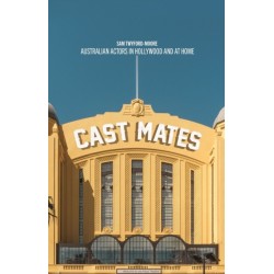 Cast Mates: Australian Actors in Hollywood and at Home