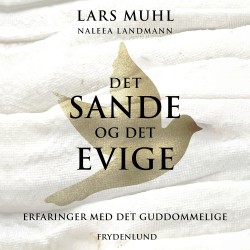 Det sande og det evige: Erfaringer med det guddommelige