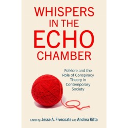 Whispers in the Echo Chamber: Folklore and the Role of Conspiracy Theory in Contemporary Society