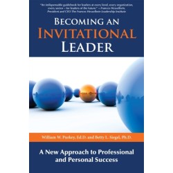 Becoming an Invitational Leader: A New Approach to Professional and Personal Success