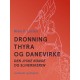 Dronning Thyra og Danevirke. Den jyske konge og sliherskeren