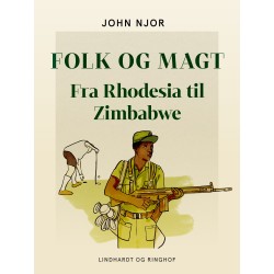 Folk og magt. Fra Rhodesia til Zimbabwe