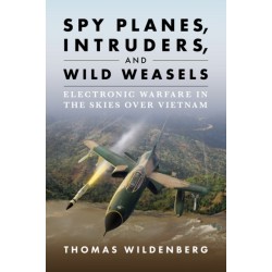 Spy Planes, Intruders, and Wild Weasels: Electronic Warfare in the Skies over Vietnam