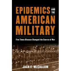 Epidemics and the American Military: Five Times Disease Changed the Course of War