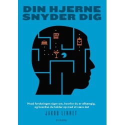 Din hjerne snyder dig: Hvad forskningen viser om, hvorfor du bliver afhængig, og hvordan du holder op med at være det