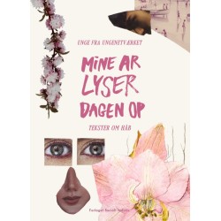 Mine ar lyser dagen op: tekster om håb af unge fra Ungenetværket