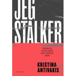 Jeg stalker: Personlige fortællinger om at forfølge andre