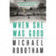 When She Was Good: The heart-stopping new psychological thriller from the million copy bestseller