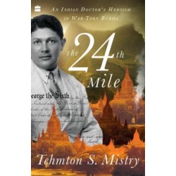 The 24th Mile: An Indian Doctor's Heroism in War-torn Burma