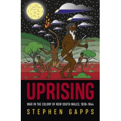 Uprising: War in the Colony of New South Wales, 1838 - 1844