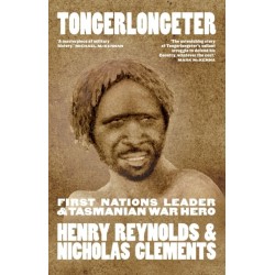 Tongerlongeter: First Nations Leader and Tasmanian War Hero