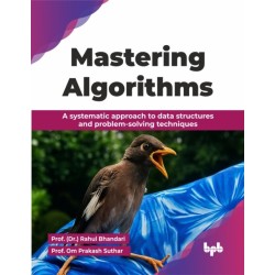 Mastering Algorithms: A systematic approach to data structures and problem-solving techniques