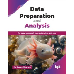 Data Preparation and Analysis: An easy approach to master data science (English Edition)