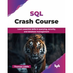 SQL Crash Course: Learn essential skills in querying, security, and database management