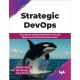 Strategic DevOps: Strategically scaling organizations through effective and efficient DevOps culture