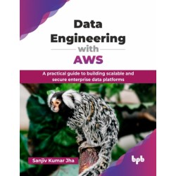 Data Engineering with AWS: A practical guide to building scalable and secure enterprise data platforms