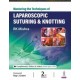 Mastering the Techniques of Laparoscopic Suturing & Knotting