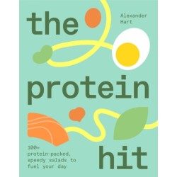 The Protein Hit: 100+ protein-packed, speedy salads to fuel your day