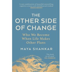 The Other Side of Change: Who We Become When Life Makes Other Plans
