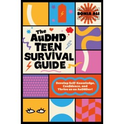 The AuDHD Teen Survival Guide: Develop Self-Knowledge, Confidence, and Thrive as an AuDHDer!