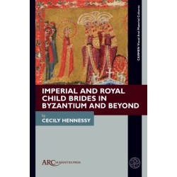 Imperial and Royal Child Brides in Byzantium and Beyond