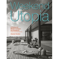 Weekend Utopia Revised and Expanded Edition: A Century of Modern Living in the Hamptons
