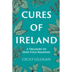 Cures of Ireland: A Treasury of Irish Folk Remedies
