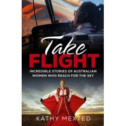 Take Flight: Incredible Stories of Australian Women Who Reach for the Sky
