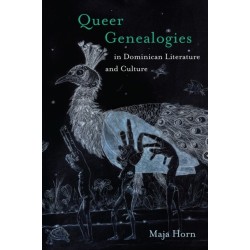 Queer Genealogies in Dominican Literature and Culture