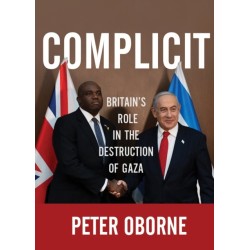 Complicit: Britain's Role in the Destruction of Gaza