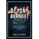 Beyond Burnout: The Over-Achiever's Guide to Beating Burnout for Good