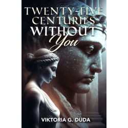 Twenty-Five Centuries Without You