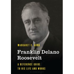 Franklin Delano Roosevelt: A Reference Guide to His Life and Works