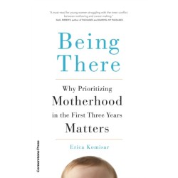 Being There: Why Prioritising Motherhood in the First Three Years Matters