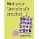 Not Your Grandma's Crochet: Easy Crochet Clothes You Actually Want to Wear