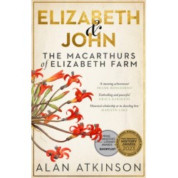 Elizabeth and John: The Macarthurs of Elizabeth Farm