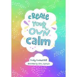Create your own calm: Activities to Overcome Children’s Worries, Anxiety and Anger