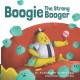 Boogie the Strong Booger: The Strong Booger