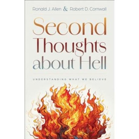 Second Thoughts about Hell: Understanding What We Believe