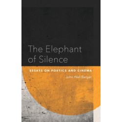 The Elephant of Silence: Essays on Poetics and Cinema
