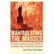 Manipulating the Masses: Woodrow Wilson and the Birth of American Propaganda