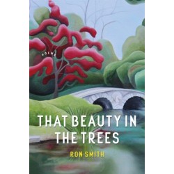 That Beauty in the Trees: Poems