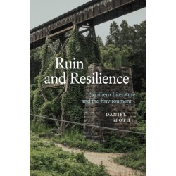 Ruin and Resilience: Southern Literature and the Environment