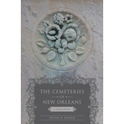 The Cemeteries of New Orleans: A Cultural History