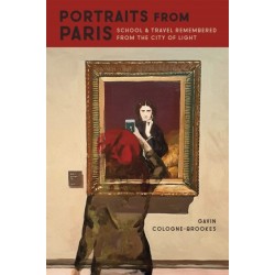 Portraits from Paris: School and Travel Remembered from the City of Light