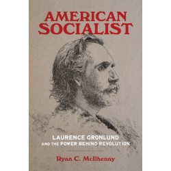 American Socialist: Laurence Gronlund and the Power Behind Revolution