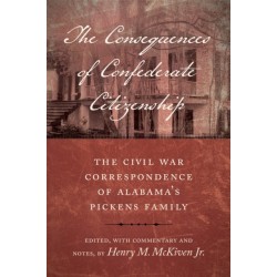 The Consequences of Confederate Citizenship: The Civil War Correspondence of Alabama's Pickens Family
