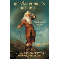 Rip Van Winkle's Republic: Washington Irving in History and Memory